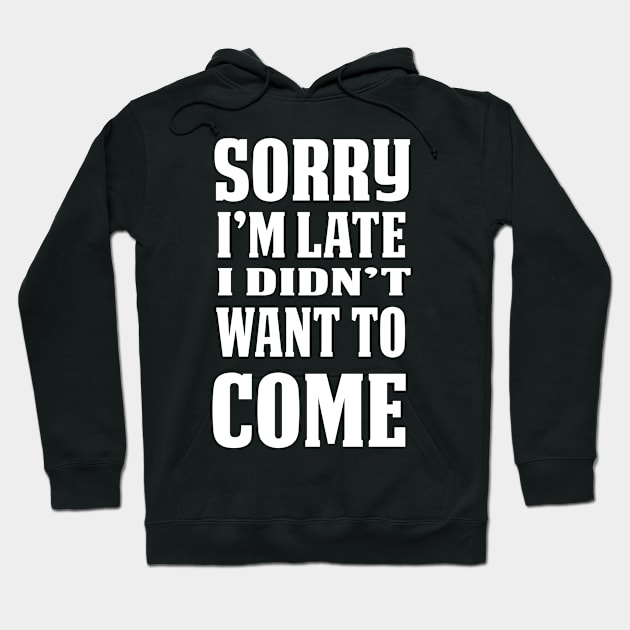 Sorry I am Late Hoodie by klarennns